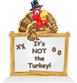 It's Not the Turkey!